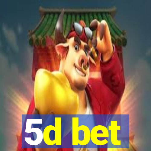 5d bet